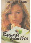 Szilvási Lajos - Egymás szemében