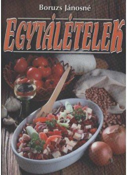 Boruzs Jánosné - Egytálételek