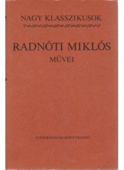 Radnóti Miklós - Radnóti Miklós művei Radnóti Miklós - Radnóti Miklós művei, Budapest 1982 antikvár könyv