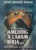 Bauer, Josef Martin - Ameddig a lábam bírja...