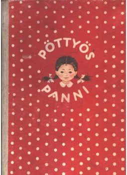 Szepes Mária - Pöttyös Panni Szepes Mária - Pöttyös Panni, Budapest 1963 antikvár könyv