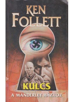 Ken Follett - Kulcs a Manderley-házhoz Ken Follett - Kulcs a Manderley-házhoz, Debrecen 1997 antikvár könyv