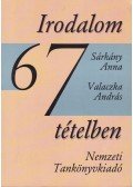 Valaczka András,Sárkány Anna - Irodalom 67 tételben