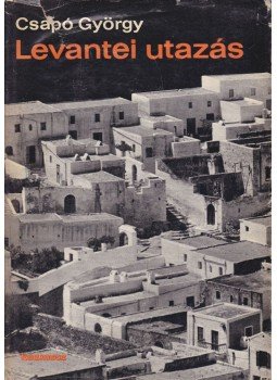 Csapó György - Levantei utazás, Budapest 1967 antikvár könyv