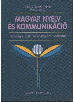 Antalné Szabó Ágnes, Raátz Judit - Magyar nyelv és kommunikáció Antalné Szabó Ágnes, Raátz Judit - Magyar nyelv és kommunikáció, Budapest 2003 antikvár könyv