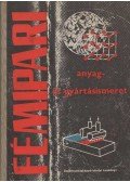 Koncz Ferenc,Róka Gyuláné,Járfás Istvánné - Fémipari anyag- és gyártásismeret I.
