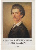 Gergely András - A magyar történelem nagy alakjai 7. rész