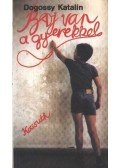Dogossy Katalin - Baj van a gyerekkel
