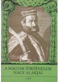 Dörnyei László,Dr. Kővágó Sarolta - A magyar történelem nagy alakjai 3. rész