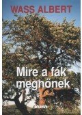 Wass Albert - Mire a fák megnőnek