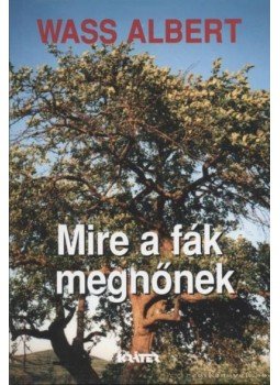 Wass Albert - Mire a fák megnőnek Wass Albert - Mire a fák megnőnek, Pomáz 2002 antikvár könyv