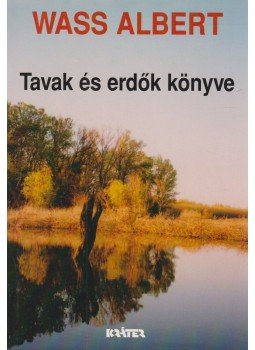 Wass Albert - Tavak és erdők könyve Wass Albert - Tavak és erdők könyve, Pomáz 2002 antikvár könyv