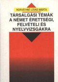 Horváthné Lovas Márta - Társalgási témák a német érettségi, felvételi és nyelvvizsgákra
