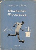 Hidegkuti Nándor,Fekete Pál - Óbudától Firenzéig
