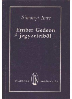 Simonyi Imre - Ember Gedeon jegyzeteiből Simonyi Imre - Ember Gedeon jegyzeteiből, Békéscsaba 1989 antikvár könyv
