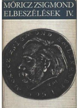 Móricz Zsigmond - Elbeszélések IV. Móricz Zsigmond - Elbeszélések IV., Budapest 1974 antikvár könyv