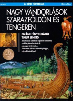 Balta, Paul, Brighelli, Jean-Paul, Cardot, Fabienne, Jean-Claude Cheynet, Cohat, Yves, Anne Nercessian - Nagy vándorlások szárazföldön és tengeren Balta, Paul, Brighelli, Jean-Paul, Cardot, Fabienne, Jean-Claude Cheynet, Cohat, Yves, Anne Nercessian - Nagy vándorlások szárazföldön és tengeren, Budapest 1994 antikvár könyv