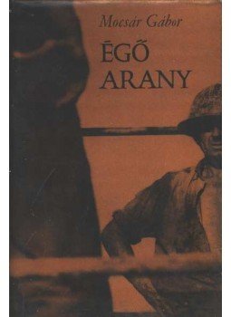 Mocsár Gábor - Égő arany Mocsár Gábor - Égő arany, Budapest 1970 antikvár könyv