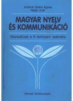 Antalné Szabó Ágnes, Raátz Judit - Magyar nyelv és kommunikáció Antalné Szabó Ágnes, Raátz Judit - Magyar nyelv és kommunikáció, Budapest 2003 antikvár könyv