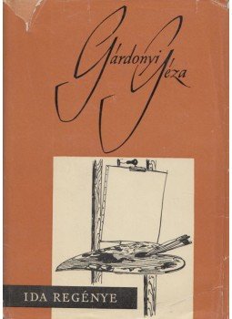 Gárdonyi Géza - Ida regénye Gárdonyi Géza - Ida regénye, Budapest 1963 antikvár könyv