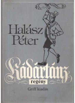 Halász Péter - Kádártánc Halász Péter - Kádártánc, München 1983 antikvár könyv