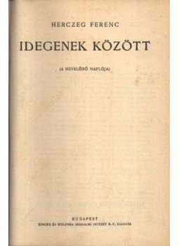 Herczeg Ferenc, Dell, E. M. - Idegenek között; A fekete lovag Herczeg Ferenc, Dell, E. M. - Idegenek között; A fekete lovag, Budapest 0 antikvár könyv
