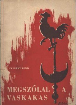 Czigány Jenő - Megszólal a vaskakas Czigány Jenő - Megszólal a vaskakas, Győr 1962 antikvár könyv