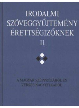 Forgács Anna, Steinert Ágota, Osztovits Szabolcs, Takaró Mihály, Horváth Zsuzsa - Irodalmi szöveggyűjtemény érettségizőknek II. Forgács Anna, Steinert Ágota, Osztovits Szabolcs, Takaró Mihály, Horváth Zsuzsa - Irodalmi szöveggyűjtemény érettségizőknek II., Budapest 1996 antikvár könyv