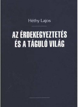 Héthy Lajos - Az érdekegyeztetés és a táguló világ