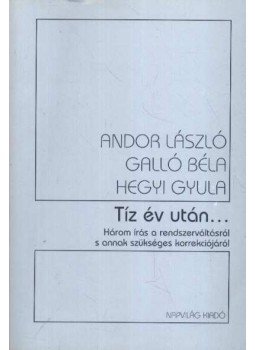 Hegyi Gyula, Andor László, Galló Béla - Tíz év után... Hegyi Gyula, Andor László, Galló Béla - Tíz év után..., Budapest 2000 antikvár könyv