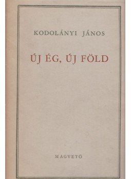 Kodolányi János - Új ég, új föld Kodolányi János - Új ég, új föld, Budapest 1958 antikvár könyv