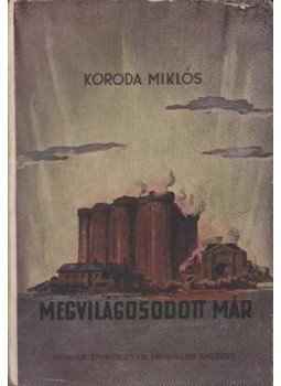 Koroda Miklós - Megvilágosodott már Koroda Miklós - Megvilágosodott már, Budapest 1942 antikvár könyv