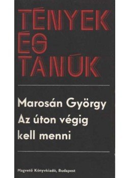 Marosán György - Az úton végig kell menni Marosán György - Az úton végig kell menni, Budapest 1980 antikvár könyv