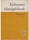 Venesz József - Ételismeret felszolgálóknak