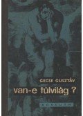 Gecse Gusztáv - Van-e túlvilág?