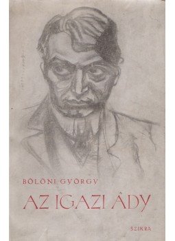 Bölöni György - Az igazi Ady Bölöni György - Az igazi Ady, Budapest 1947 antikvár könyv