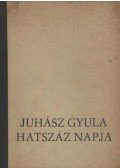 Szalatnai Rezső - Juhász Gyula hatszáz napja