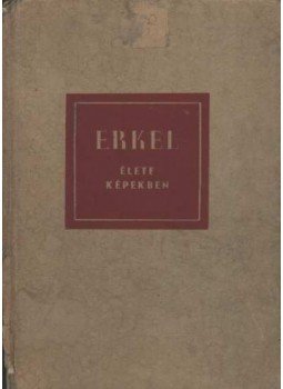 László Zsigmond - Erkel élete képekben