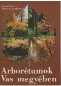 Temesi Lászlóné,Lussa Vince - Arborétumok Vas megyében