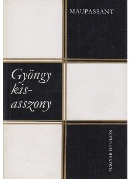 Guy de Maupassant - Gyöngy kisasszony Guy de Maupassant - Gyöngy kisasszony, Budapest 1971 antikvár könyv
