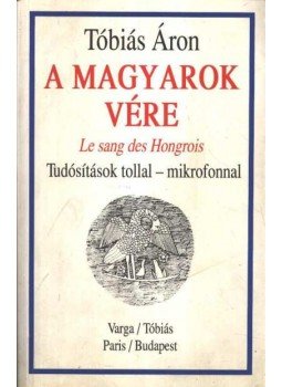 Tóbiás Áron - A magyarok vére Tóbiás Áron - A magyarok vére, Budapest 0 antikvár könyv