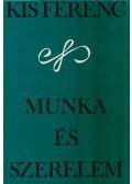 Kis Ferenc - Munka és szerelem
