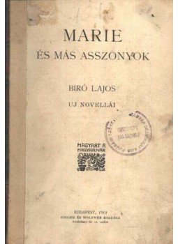 Bíró Lajos - Marie és más asszonyok Bíró Lajos - Marie és más asszonyok, Budapest 1910 antikvár könyv