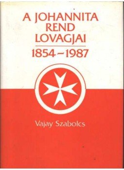 Vajay Szabolcs - A Johannita Rend lovagjai 1854-1987 Vajay Szabolcs - A Johannita Rend lovagjai 1854-1987, Budapest 1987 antikvár könyv