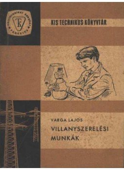 Varga Lajos - Villanyszerelési munkák Varga Lajos - Villanyszerelési munkák, Budapest 1964 antikvár könyv