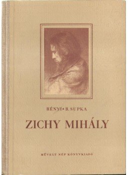 Bényi László, B. Supka Magdolna - Zichy Mihály Bényi László, B. Supka Magdolna - Zichy Mihály, Budapest 1953 antikvár könyv