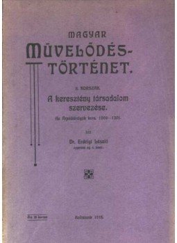 Erdélyi László - Magyar művelődéstörténet II. korszak Erdélyi László - Magyar művelődéstörténet II. korszak, Kolozsvár 1918 antikvár könyv