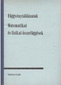 Hack Frigyes,Kugler Sándorné - Függvénytáblázatok - Matematikai és fizikai összefüggések