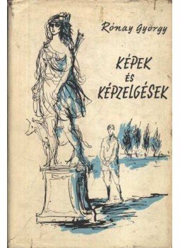 Rónay György - Képek és képzelgések