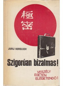 Korolkov, Jurij - Szigorúan bizalmas Korolkov, Jurij - Szigorúan bizalmas, Budapest, Uzsgorod 1975 antikvár könyv